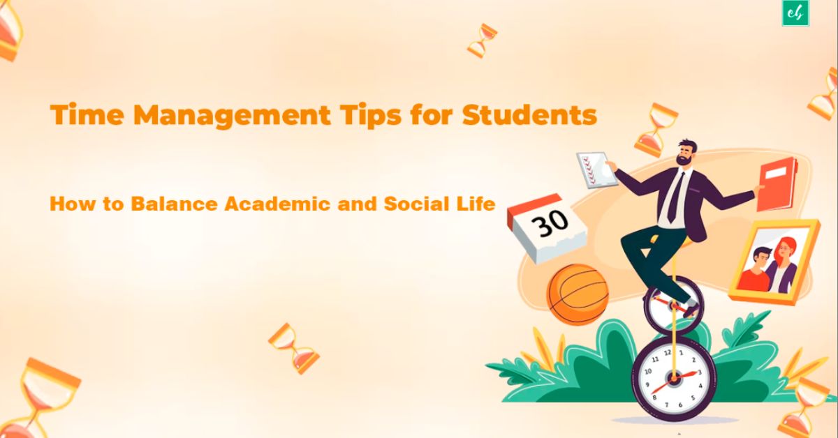 Time Management Tips for Students How to Balance Academic and Social Life
