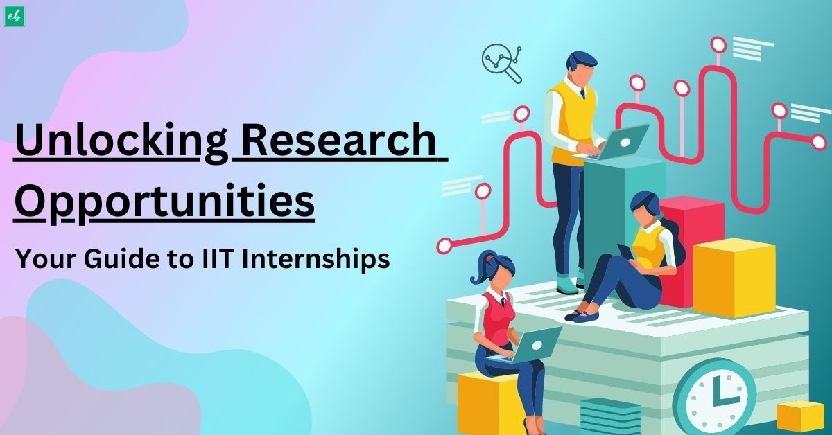 Unlocking Research Opportunities Your Guide to IIT Internships