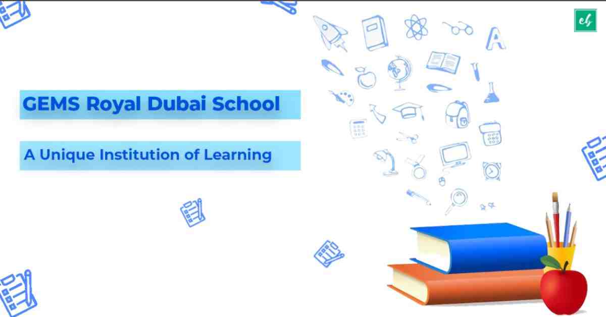 GEMS Royal Dubai School A Unique Institution of Learning