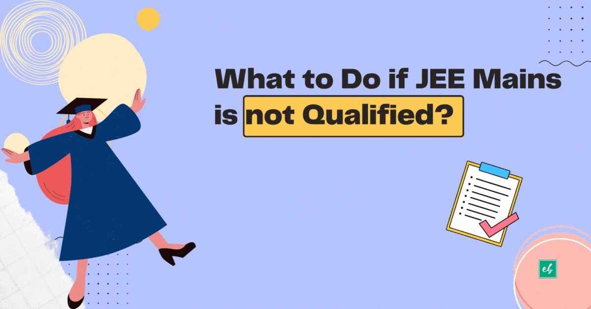 What to Do if JEE Mains is not Qualified?