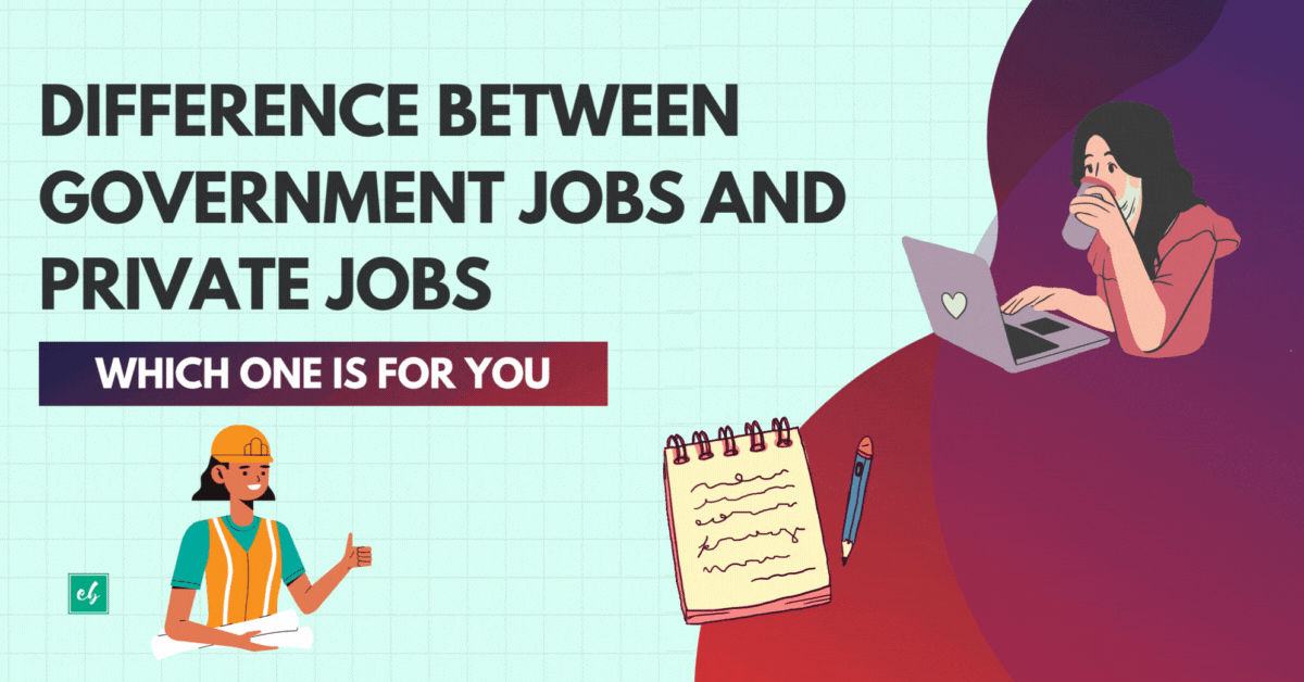 Difference between Government Jobs and Private Jobs Which one is for you