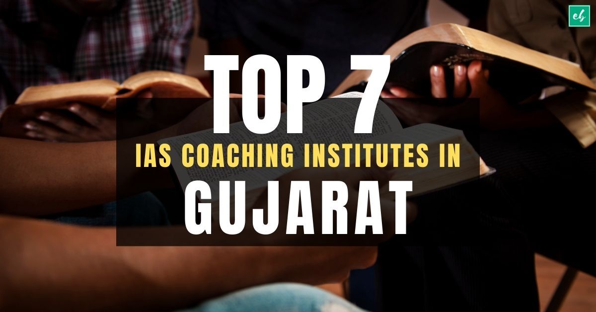 Top 7 IAS Coaching Institutes in Gujarat