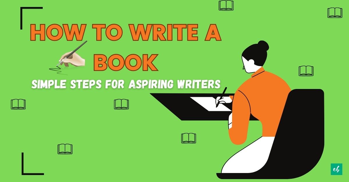 How to Write a Book Simple Steps for Aspiring Writers